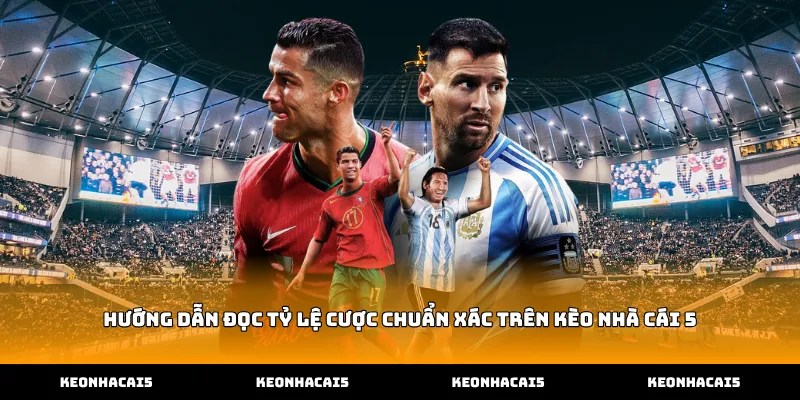 Hướng dẫn đọc tỷ lệ cược chuẩn xác trên Kèo Nhà Cái 5